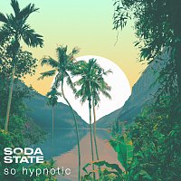Soda State – So Hypnotic [Extended Edit]