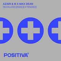 Azari & III, Max Dean – Reckless (2024) [Extended]