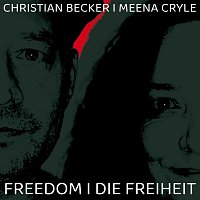 Christian Becker, Meena Cryle – Freedom | Die Freiheit