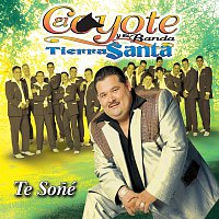 El Coyote Y Su Banda Tierra Santa – Te Soné