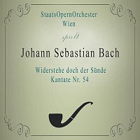 StaatsOpernOrchester Wien spielt: Johann Sebastian Bach: Widerstehe doch der Sunde, Kantate Nr. 54