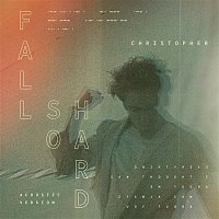Christopher – Fall So Hard (Acoustic Version)