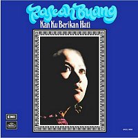 Rafeah Buang – Kan Ku Berikan Hati