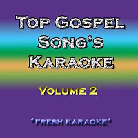Fresh Karaoke – Top Gospel Song's Karaoke, Vol. Ii