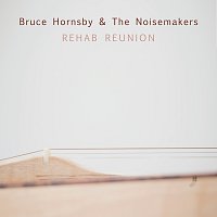 Bruce Hornsby & The Noisemakers – Rehab Reunion