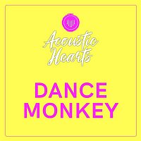 Acoustic Hearts – Dance Monkey