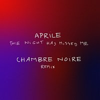 Aprile, Chambre Noire – The Night Has Missed Me [Chambre Noire Remix]