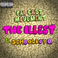 Far East Movement, Schoolboy Q – The Illest
