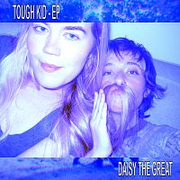 Daisy the Great – Tough Kid EP