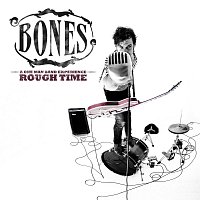 Bones – Rough Time