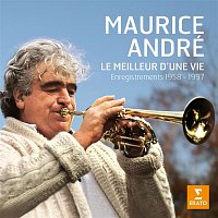 Maurice André – Le meilleur d'une vie