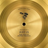 Just Us – You Got It, Hypno Trance
