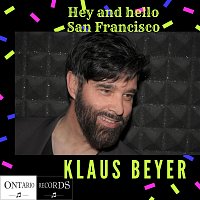 Klaus Beyer – Hey and hello San Francisco