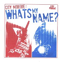 City Morgue – WHATS MY NAME