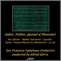 San Francisco Symphony Orchestra – Auber, Delibes, Gounod & Massenet: Fra Diavolo - Phèdre Overtures - Coppélia - Sylvia - Funeral March of a Marionette - Le Cid