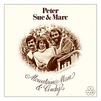 Peter, Sue & Marc – Mountain Man & Cindy [Remastered 2015]