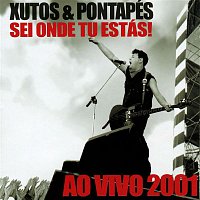 Xutos & Pontapés – Sei Onde Tu Estás! (Ao Vivo 2001)