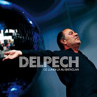 Michel Delpech – Ce Lundi La Au Bataclan
