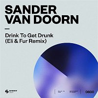 Sander van Doorn – Drink To Get Drunk (Eli & Fur Remix)