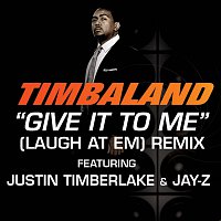 Timbaland, Justin Timberlake, JAY-Z – Give It To Me (Laugh At Em) Remix