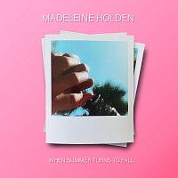 Madeleine Holden – When Summer Turns To Fall