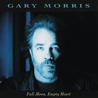 Gary Morris – Full Moon, Empty Heart