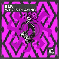 BLR – Who's Playing (Extended Mix)