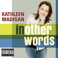 Kathleen Madigan – In Other Words
