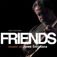 Adam Czerwiński – Friends - Music Of Jarek Śmietana