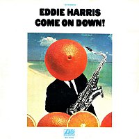 Eddie Harris – Come On Down!