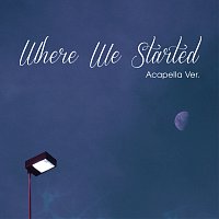 Where We Started [Acapella Version]