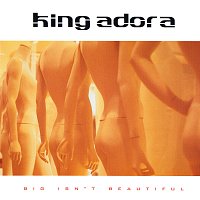 King Adora – Big Isn't Beautiful