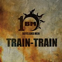 Boys And Men – Train-Train