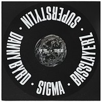 Danny Byrd, Sigma, Basslayerz – Superstylin’
