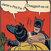 Jamin, Phil Fin – Cheggsch es nit