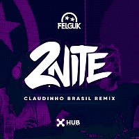 Felguk, Claudinho Brasil – 2nite [Claudinho Brasil Remix]