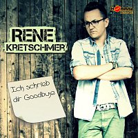 Rene Kretschmer – Ich schrieb dir goodbye