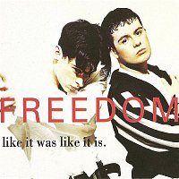 Freedom – Like It Was Like It Is