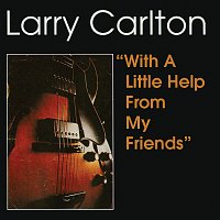 Larry Carlton – With A Little Help From My Friends