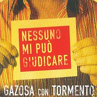 Gazosa, Tormento – Nessuno mi puo giudicare