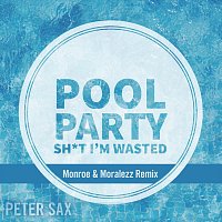 Peter Sax – Pool Party (Sh*T I’M Wasted Monroe & Moralezz Remix)