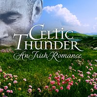 Celtic Thunder – An Irish Romance