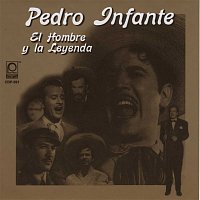 Pedro Infante – El hombre y la leyenda