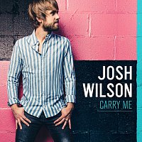 Josh Wilson – Carry Me
