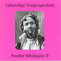 Feodor Chaliapin – Lebendige Vergangenheit - Feodor Chaliapin (Vol. 2)