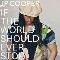 JP Cooper – If The World Should Ever Stop