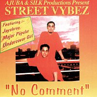 Street Vybez, Jayshree, Major Popular, Undercover Girl – No Comment