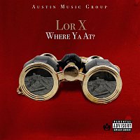 Lor X – Where Ya At