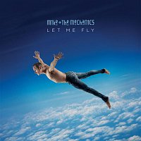 Mike + The Mechanics – Let Me Fly