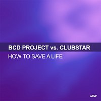 How To Save A Life [BCD Project Vs. Clubstar]